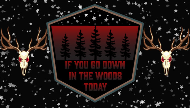 if u go down to the woods today