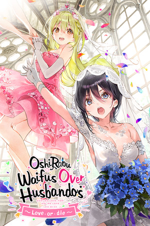 OshiRabu: Waifus Over Husbandos ~Love･or･die~ cover art