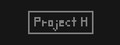 Project H