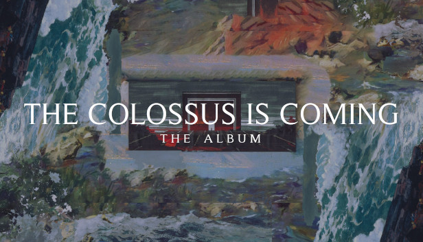 The Colossus Is Coming: The Album on Steam