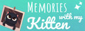 Memories with my Kitten