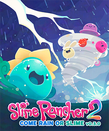 Slime Rancher 2: Come Rain or Slime