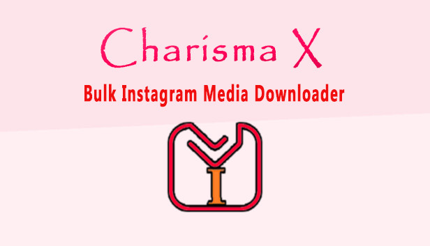Charisma X: Bulk Instagram Media Downloader Steam capsule image