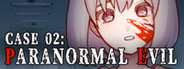 Case 02: Paranormal Evil
