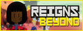 Reigns Beyond