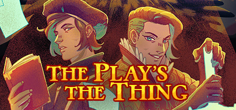 The Play&rsquo;s the Thing