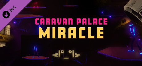 Synth Riders: Caravan Palace - "Miracle" header image