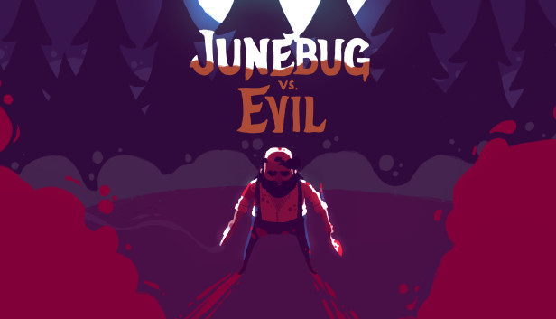 Junebug vs. Evil