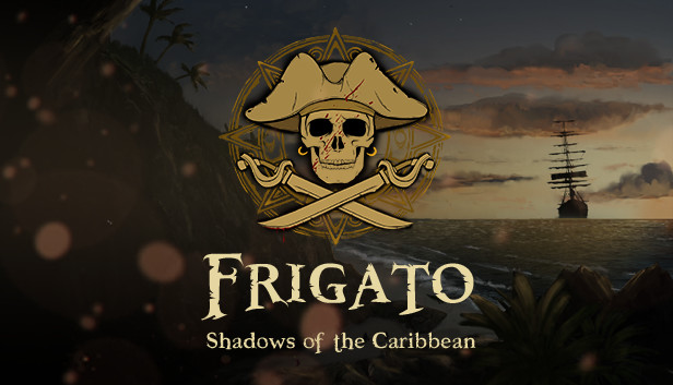 Frigato: Karayip’in Gölgesinde!