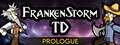 FrankenStorm TD: Prologue