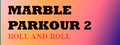 Marble Parkour 2: Roll and roll