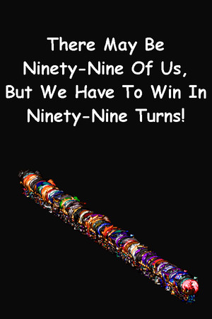There May Be Ninety-Nine Of Us, But We Have To Win In Ninety-Nine Turns! cover art