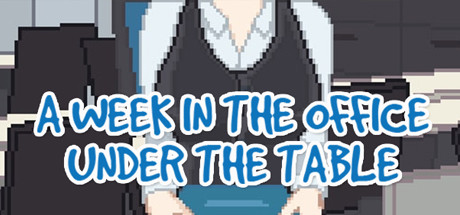 A Week in the Office -Under the Table- header