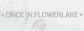 Once in Flowerlake