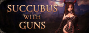 Succubus With Guns
