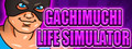 Gachimuchi Life Simulator