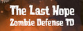 The Last Hope: Zombie Defense TD