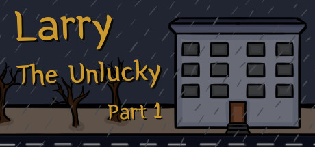 Larry The Unlucky Part 1