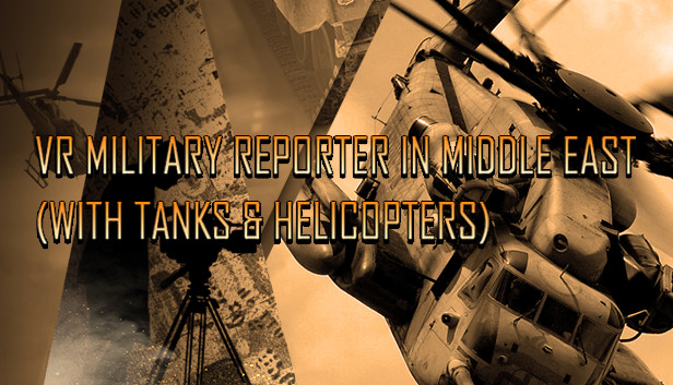 VR Military Reporter in Middle East (with tanks & helicopters) Steam capsule image
