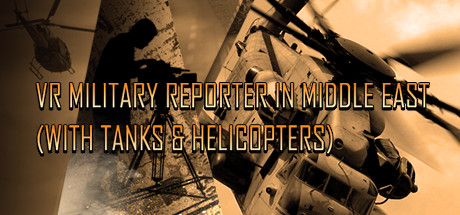 VR Military Reporter in Middle East (with tanks & helicopters) Cover Image