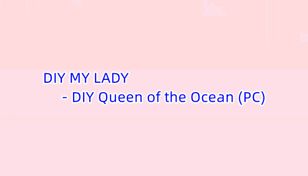 DIY MY LADY - DIY Queen of the Ocean (PC) Steam capsule image