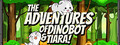 The Adventures of Dinobot and Tiara!