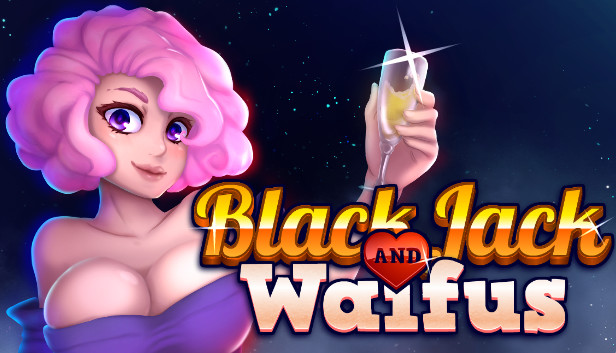 BLACKJACK and WAIFUS