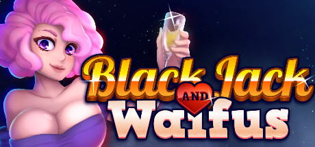 BLACKJACK and WAIFUS