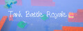 Tank Battle Royale