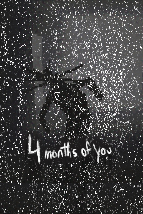 4 Months of You
