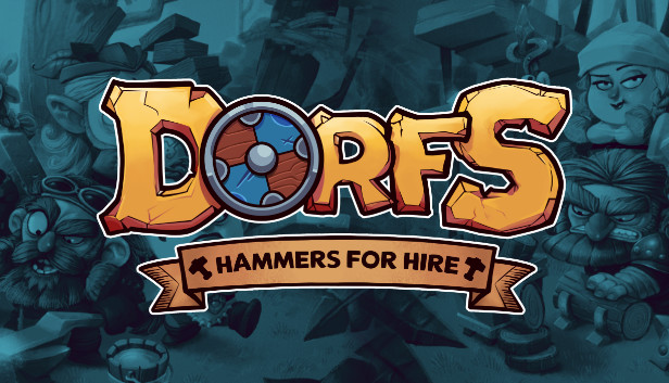 Dorfs: Hammers for Hire on Steam