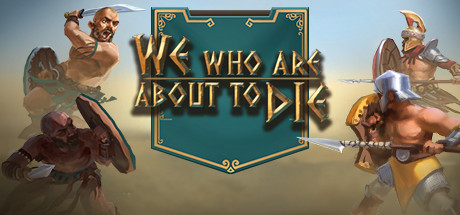 We Who Are About To Die Playtest