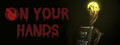 On Your Hands