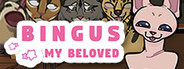 Bingus: My Beloved