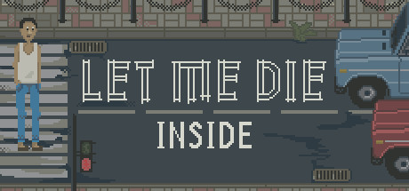 Let Me Die (inside) [steam key]