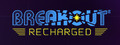 Breakout: Recharged