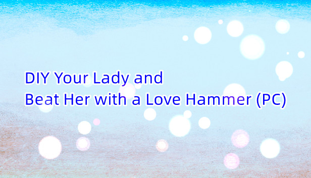 DIY Your Lady and Beat Her with a Love Hammer (PC) Steam capsule image