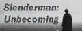 Slenderman: Unbecoming
