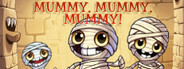 Mummy, mummy, mummy!
