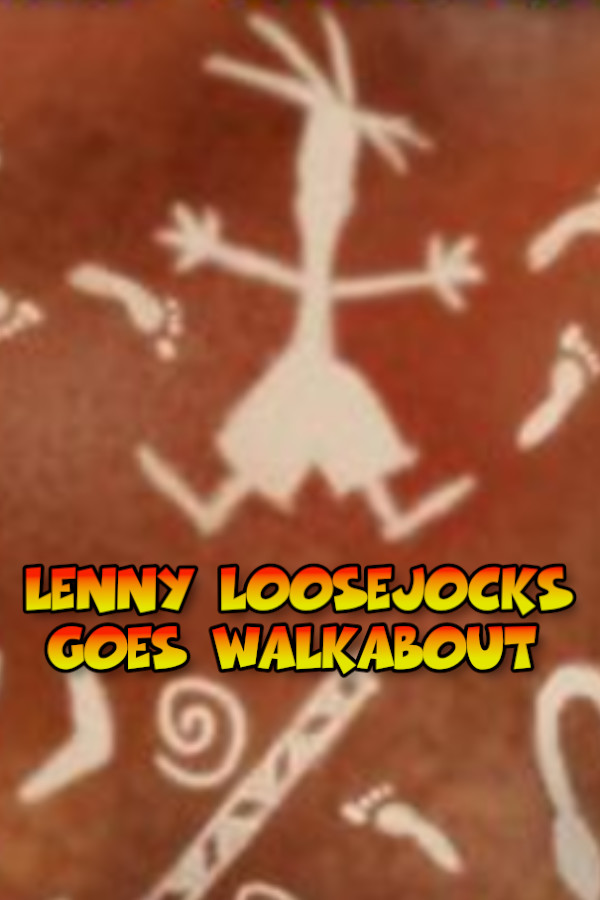 Lenny Loosejocks Goes Walkabout