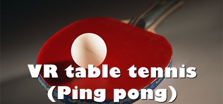 【VR】《VR乒乓球高级版(VR table tennis – Ping pong》