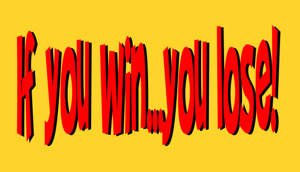 If you win...you lose ! Steam capsule image