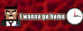 I wanna go home