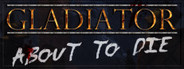 Gladiator: about to die
