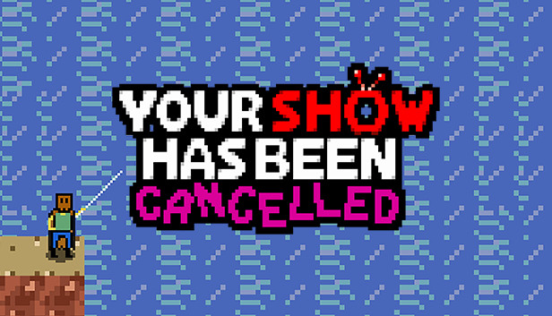 Your Show Has Been Cancelled Steam capsule image