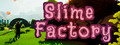 Slime Factory