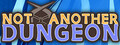 Not Another Dungeon?!