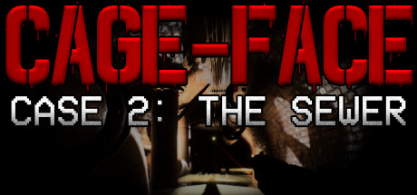 CAGE-FACE | Case 2: The Sewer (1.7 GB)