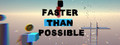 Faster Than Possible