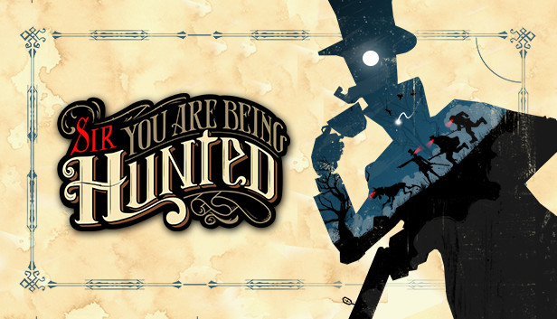 SIR, YOU ARE BEING HUNTED: REINVENTED EDITION